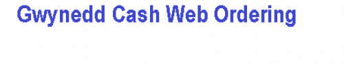 Gwynedd Web ordering
